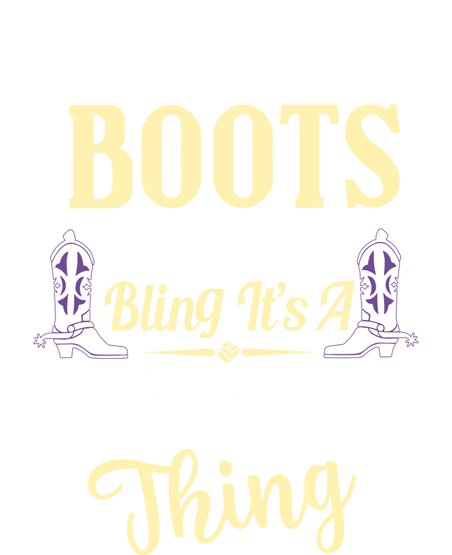 BOOTS AND BLING IT’S A COUNTRY GIRL THING