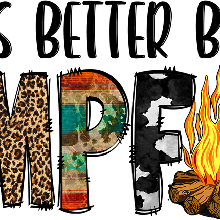 Life Is Better By The Campfire