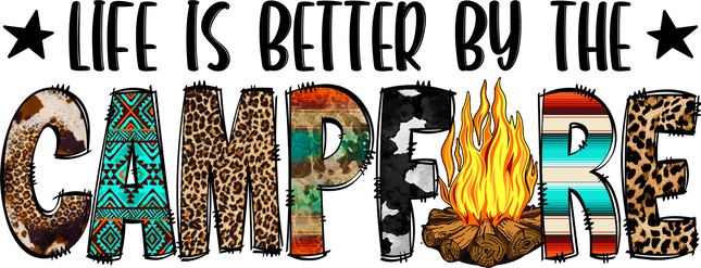 Life Is Better By The Campfire